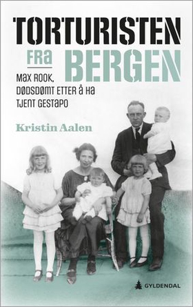 Torturisten fra Bergen - Max Rook - dødsdømt etter å ha tjent Gestapo (ebok) av Kristin Aalen