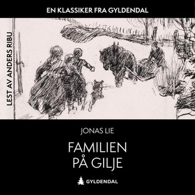 Familien på Gilje (lydbok) av Jonas Lie