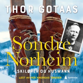 Sondre Norheim - skiløper og husmann (lydbok) av Thor Gotaas