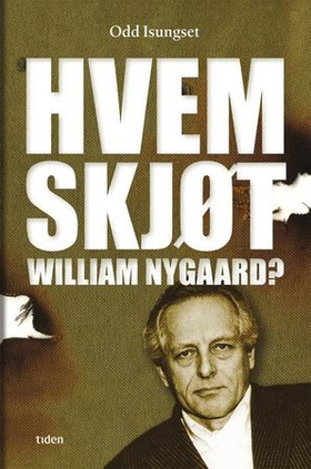 Hvem skjøt William Nygaard? (ebok) av Odd Isungset