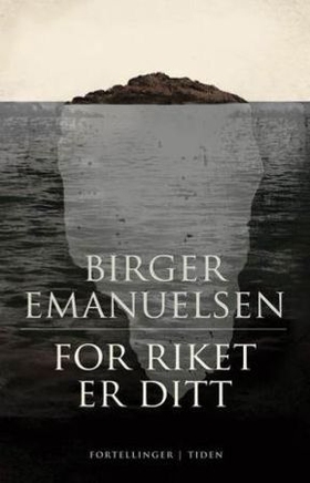 For riket er ditt - fortellinger (ebok) av Birger Emanuelsen