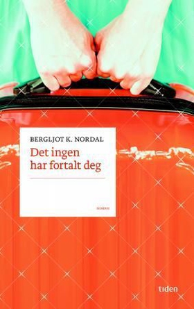 Det ingen har fortalt deg - roman (ebok) av Bergljot K. Nordal