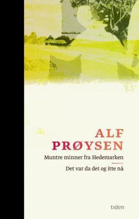 Muntre minner fra Hedemarken : viser på ei fjøl ; Det var da det og itte nå (ebok) av Alf Prøysen