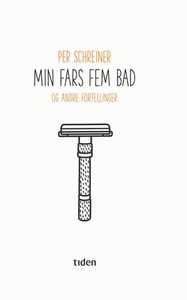 Min fars fem bad (ebok) av Per Schreiner
