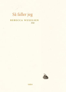 Så faller jeg (ebok) av Rebecca Wexelsen