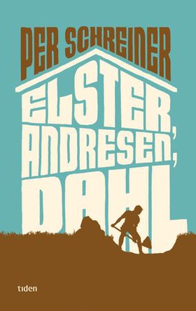 Elster, Andresen, Dahl - roman (ebok) av Per Schreiner