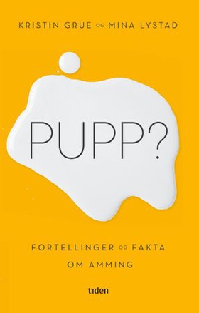 Pupp? - fortellinger og fakta om amming (ebok) av Mina Martine Lystad