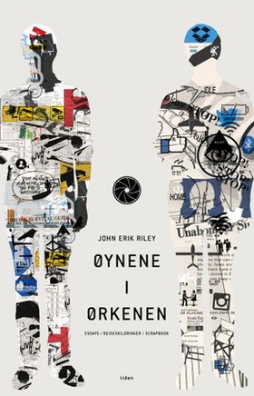 Øynene i ørkenen - essays/reiseskildringer/scrapbook (ebok) av John Erik Riley