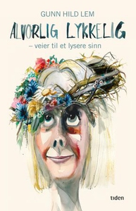 Alvorlig lykkelig (ebok) av Gunn Hild Lem