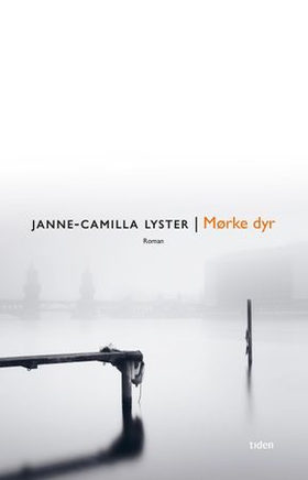 Mørke dyr - roman (ebok) av Janne-Camilla Lyster