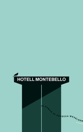 Hotell Montebello - roman (ebok) av Rebecca Wexelsen