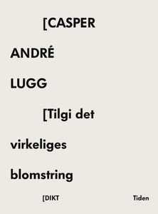 Tilgi det virkeliges blomstring (ebok) av Cas