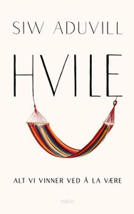 Hvile (ebok) av Siw Aduvill