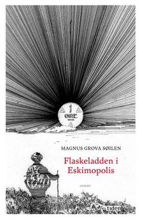 Flaskeladden i Eskimopolis - roman (ebok) av Magnus Grova Søilen