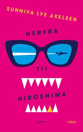 Herfra til Hiroshima - roman (ebok) av Sunniva Lye Axelsen