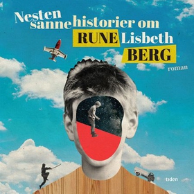 Nesten sanne historier om Rune Lisbeth Berg - roman (lydbok) av Rune Berg