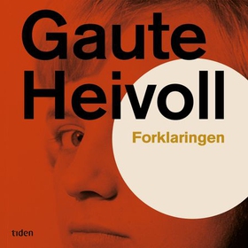 Forklaringen (lydbok) av Gaute Heivoll