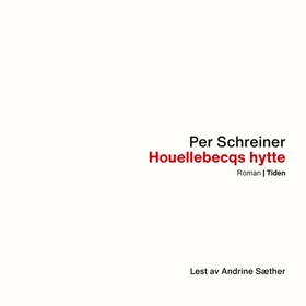 Houellebecqs hytte ; En lang rekke ulykker (lydbok) av Per Schreiner