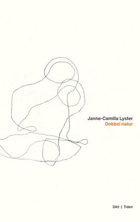 Dobbel natur - dikt (ebok) av Janne-Camilla Lyster