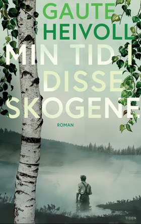 Min tid i disse skogene - roman (ebok) av Gaute Heivoll