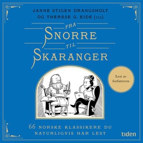 Fra Snorre til Skaranger - 66 norske klassikere du naturligvis har lest (lydbok) av Janne Stigen Drangsholt