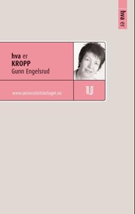Hva er kropp (ebok) av Gunn Engelsrud