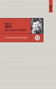 Hva er helse (ebok) av John Gunnar Mæland