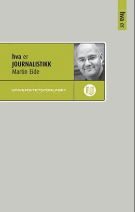 Hva er journalistikk (ebok) av Martin Eide