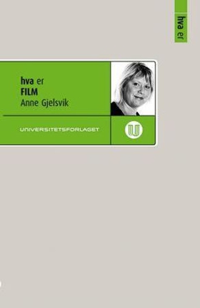 Hva er film (ebok) av Anne Gjelsvik