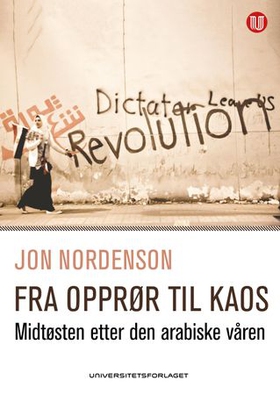 Fra opprør til kaos - midtøsten etter den arabiske våren (ebok) av Jon Nordenson