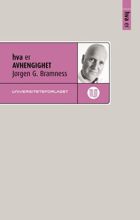 Hva er avhengighet (ebok) av Jørgen G. Bramness