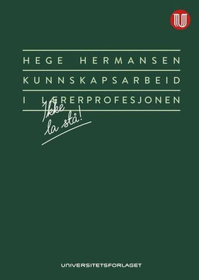 Kunnskapsarbeid i lærerprofesjonen (ebok) av Hege Hermansen