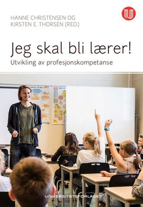 Jeg skal bli lærer! - utvikling av profesjonskompetanse (ebok) av Hanne Christensen