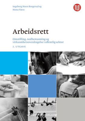 Arbeidsrett - omstilling, nedbemanning og virksomhetsoverdragelse i offentlig sektor (ebok) av Ingeborg Moen Borgerud