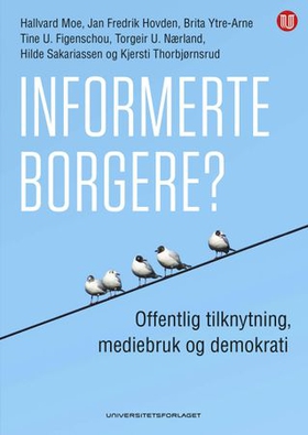 Informerte borgere? - offentlig tilknytning, mediebruk og demokrati (ebok) av Hallvard Moe
