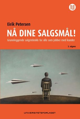Nå dine salgsmål! - grunnleggende salgsteknikk for alle som jobber med kunder (ebok) av Eirik Petersen