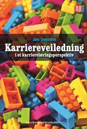 Karriereveiledning i et karrierelæringsperspektiv (ebok) av Arne Svendsrud