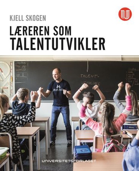 Læreren som talentutvikler (ebok) av Kjell Skogen