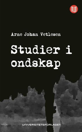 Studier i ondskap (ebok) av Arne Johan Vetlesen