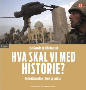 Hva skal vi med historie? - historiedidaktikk i teori og praksis (ebok) av Lise Kvande