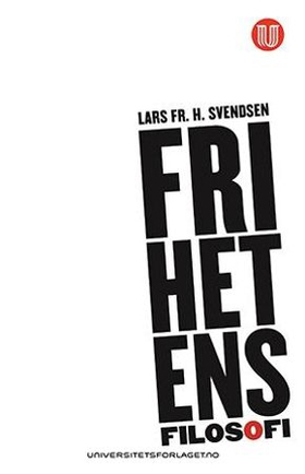 Frihetens filosofi (ebok) av Lars Fr.H. Svendsen