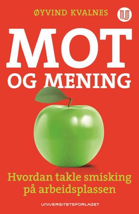Mot og mening - hvordan takle smisking i arbeidslivet (ebok) av Øyvind Kvalnes