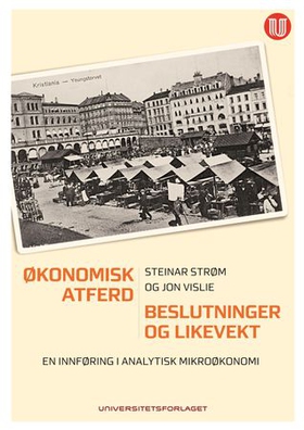 Økonomisk atferd, beslutninger og likevekt (ebok) av Steinar Strøm