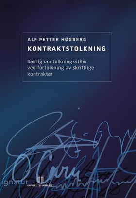 Kontraktstolkning - særlig om tolkningsstiler ved fortolkning av skriftlige kontrakter (ebok) av Alf Petter Høgberg