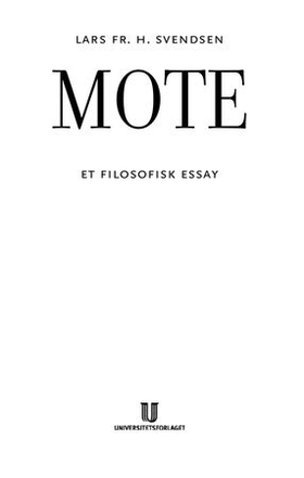 Mote - et filosofisk essay (ebok) av Lars Fr.H. Svendsen