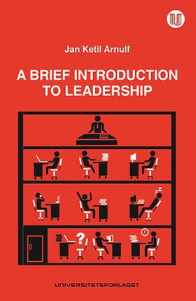 A brief introduction to leadership (ebok) av Jan Ketil Arnulf