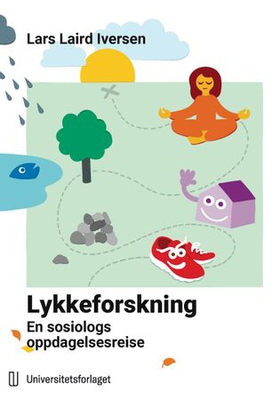 Lykkeforskning - en sosiologs oppdagelsesreise (ebok) av Lars Laird Iversen