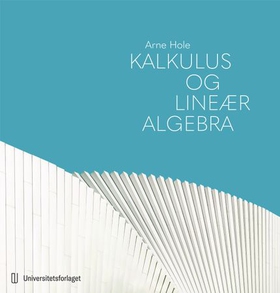 Kalkulus og lineær algebra (ebok) av Arne Hole