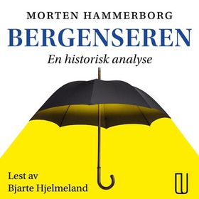 Bergenseren - en historisk analyse (lydbok) av Morten Hammerborg