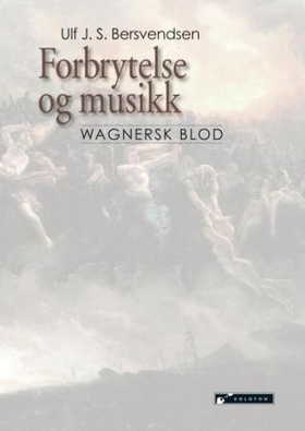 Forbrytelse og musikk - wagnersk blod (ebok) av Ulf J.S. Bersvendsen